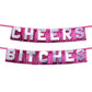 Favors "Cheers Bitches" Party Banner